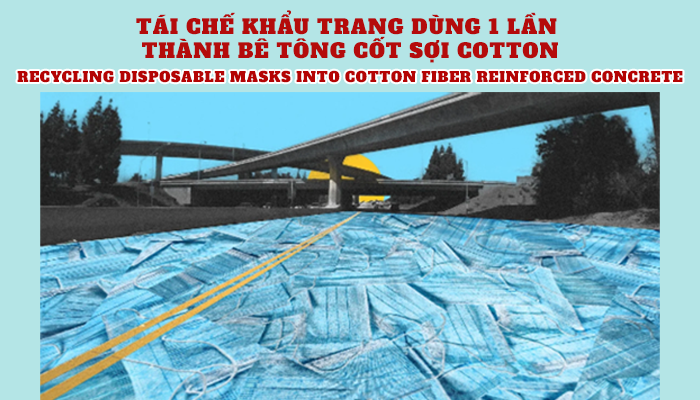 TÁI CHẾ KHẨU TRANG DÙNG 1 LẦN THÀNH BÊ TÔNG CỐT SỢI COTTON
